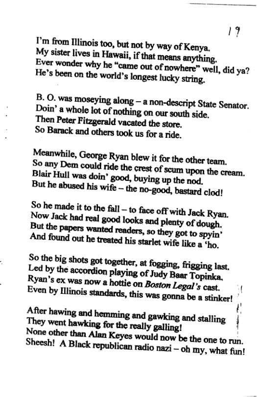 17 I’m from Illinois too, but not by way of Kenya, My sister lives in Hawaii, if that means anything, Ever wonder why he “came out of nowhere” well, did ya? He’s been on the world’s longest lucky string. B.O. wumoseyingu.lmg—nnm—ducript State Senator. Doin‘awhuleknufmhingmmnso\nhside. ThenM:rFifluenldemdtbemn. So Barack and others took us for a ride. Memwhile,GeorgeRyln blew it for the other team, So nnyDemvouldride!hemofmupmthemmA BI-ianllwudnh’good.buyingupflunod.